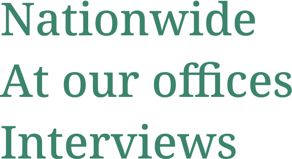 Interviews at offices nationwide